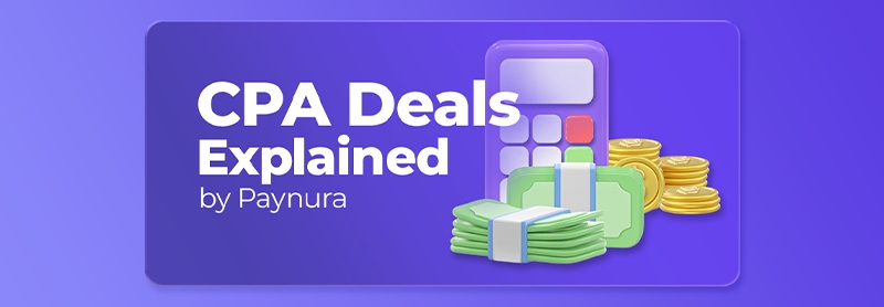 Affiliate Marketing Guide by Paynura: CPA Deals Explained