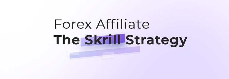 Forex Affiliate Success: The Skrill Strategy
