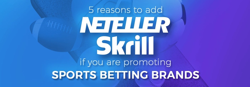Спортивные аффилиаты удваивают доход с помощью Skrill Neteller